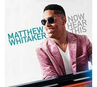 Whitaker, Matthew - Now Hear This
