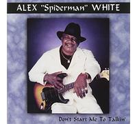 White, Alex Spiderman - Don T Start Me To Talkin