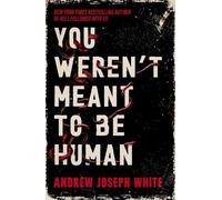 White Andrew Joseph White You Weren't Meant to Be Human (Copertina rigida)