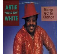 White, Artie 'Bluesboy' - Thangs Got To Change