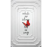 White As Silence, Red As Song: A Novel