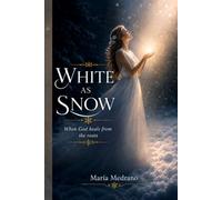 WHITE AS SNOW: When God Heals From the Roots
