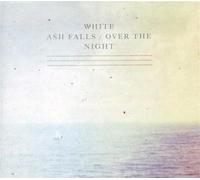 White Ash Falls - Over The Night