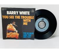 WHITE, Barry - You see the trouble with me / I'm so blue and you are too / 6162074
