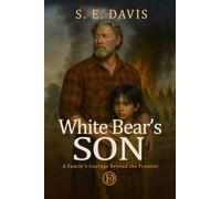 White Bear's Son: A Family's Courage Beyond the Frontier