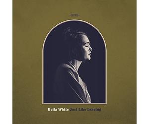 White, Bella - Just Like Leaving