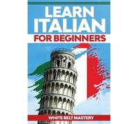 White Belt Mastery Learn Italian For Beginners (Tascabile)