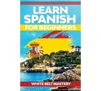 White Belt Mastery Learn Spanish For Beginners (Tascabile)