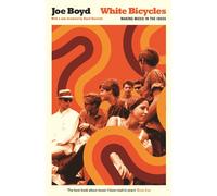 White Bicycles : Making Music in the 1960s-Joe Boyd-Copertina flessibile
