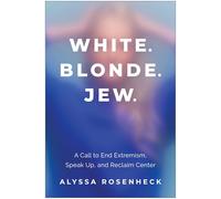 White. Blonde. Jew: A Call to End Extremism, Speak Up, and Reclaim Center