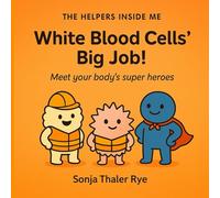White Blood Cells' Big Job: Meet your body’s superheroes!