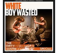 WHITE BOY WASTED - DIRTY SOUTH SPECIAL