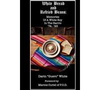 White Bread and Refried Beans: Memories Of A White Boy In The Barrio ‘74-‘93