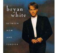White, Bryan - Between Now & Forever