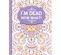 White Butterfly Publishing I'm dead now what? (Tascabile)
