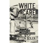 White Care: The Impact of Race on American Infrastructure