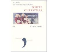 White Christmas. L'America e la reinvenzione del Natale