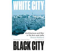White City, Black City: Architecture and War in Tel Aviv and Jaffa
