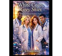 White Coats, Grey Skies: A Medical School Romance Story