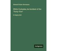 White Cockades; An Incident of the "Forty-Five": in large print
