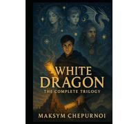 White Dragon: The Complete Trilogy