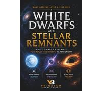 White Dwarfs and Stellar Remnants: What Happens After a Star Dies, White Dwarfs Explained for Adult Beginners in Astronomy