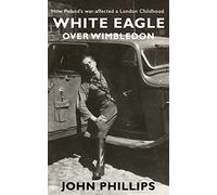 White Eagle over Wimbledon: How Poland’s war affected a London childhood
