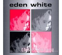White, Eden - This is The Way.