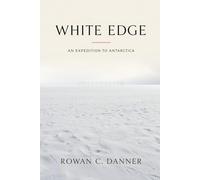 White Edge: An Expedition to Antarctica