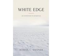 White Edge: An Expedition to Antarctica