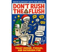 White Elephant Gift for Adults: Don’t Rush the Flush: Toilet Humor, Puzzles, and Bathroom Fun