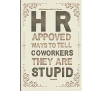White Elephant Gifts For Women: HR Approved Ways to Tell Coworkers They Are Stupid Sarcastic Notebook