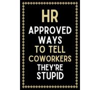 White Elephant Gifts: HR Approved Ways to Tell Coworkers They're Stupid: Blank Lined Notebook Journal - Funny Gag Exchange idea for Employees, Boss and Managers