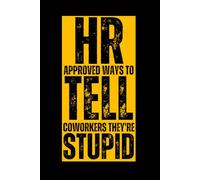 White Elephants Gifts HR Approved Ways to Tell Coworkers They're Stupid: Employee Appreciation Christmas Idea, Funny Notebook for Work, Boss, Office, ... hr for women, Gag Funny Christmas Adults.
