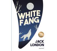 White Fang (Color Illustrated): Adapted for Modern Readers
