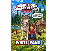 White Fang - Illustrated Comic Book Graded Reader to Learn English, Adults, Level 1 A1: A Graded Reader for Adult Learners (Level A1) - Easy English Reading & Visual Learning