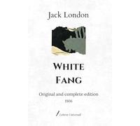 White Fang: Original and complete edition (1906)