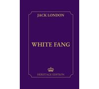 White Fang | Original Text Heritage Edition