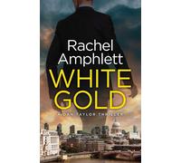 White Gold: A Dan Taylor spy thriller: 1 - Amphlett Rachel