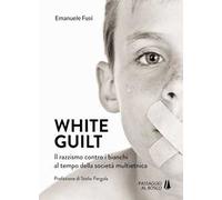 White guilt. Il razzismo contro i bianchi al tempo della società multietnica