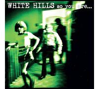 White Hills - So You Are... So You Llbe