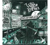 White Hornet - Give 'Em The Axe