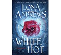 White Hot: A Hidden Legacy Novel - Andrews Ilona