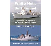 White Hull, Buff Funnel: A Personal Voyage from Dartmouth to Deep Ocean