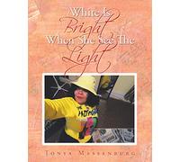 WHITE IS BRIGHT WHEN SHE SEE THE LIGHT