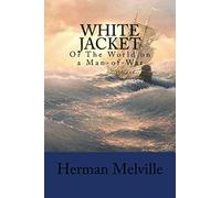 White Jacket: Or The World on a Man-of-War