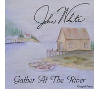 White, John - Gather At The River
