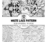 White Lace Scrapbook Paper: 20 Double-Sided Sheets for Scrapbooking, Junk Journals, Card Making, Decoupage, Origami, Paper Crafts, DIY Projects and Mixed Media