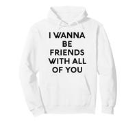 White Lie I Wanna Be Friends with all of You Party Divertente Divertente Felpa con Cappuccio