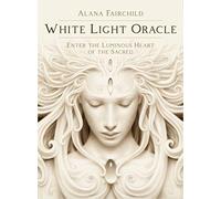 Alana Fairchild White Light Oracle (Mixed Media Product)